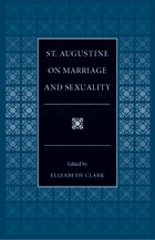 cover of St. Augustine on Marriage and Sexuality (Selections from the Fathers of the Church, Volume 1)