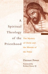 cover of A Spiritual Theology of the Priesthood: The Mystery of Christ and the Mission of the Priest