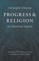 cover of Progress and Religion: An Historical Inquiry (The Works of Christopher Dawson)