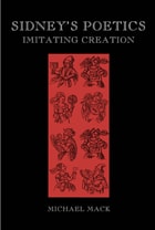 cover of Sidney's Poetics: Imitating Creation