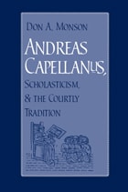 cover of Andreas Capellanus, Scholasticism, and the Courtly Tradition 