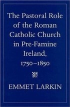 cover of The Pastoral Role of the Roman Catholic Church in Pre-Famine Ireland, 1750–1850