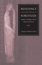 cover of Resilience and the virtue of fortitude: Aquinas in Dialogue with the Psychosocial Sciences 
