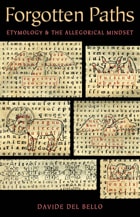 cover of Forgotten Paths: Etymology and the Allegorical Mindset