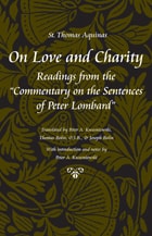 cover of On Love and Charity: Readings from the Commentary on the Sentences of Peter Lombard (Thomas Aquinas in Translation)