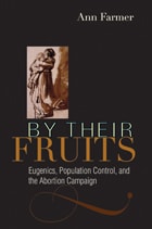 cover of By Their Fruits: Eugenics, Population Control, and the Abortion Campaign