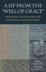 cover of A Sip from the "Well of Grace": Medieval Texts from the Apostolic Penitentiary