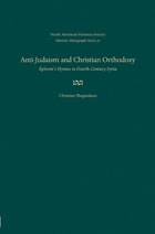 cover of Anti-Judaism and Christian Orthodoxy: Ephrem's Hymns in Fourth-century Syria (Patristic Monograph Series)