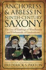 cover of Anchoress and Abbess in Ninth-Century Saxony: The Lives of Liutbirga of Wendhausen and Hathumoda of Gandersheim
