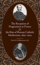 cover of The Reception of Pragmatism in France and the Rise of Roman Catholic Modernism, 1890-1914