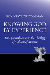 cover of Knowing God by Experience: The Spiritual Senses in the Theology of William of Auxerre