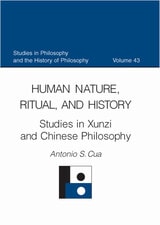 cover of Human Nature, Ritual, and History: Studies in Xunzi and Chinese Philosophy (Studies in Philosophy and the History of Philosophy, Volume 43)