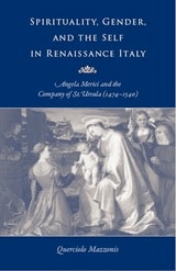 cover of Spirituality, Gender, and the Self in Renaissance Italy: Angela Merici and the Company of St. Ursula (1474–1540)