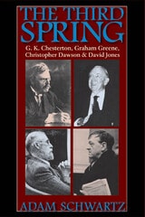 cover of The third spring: G.K. Chesterton, Graham Greene, Christopher Dawson, and David Jones 