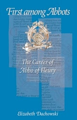 cover of First among Abbots: The Career of Abbo of Fleury