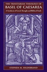 cover of The Trinitarian Theology of Basil of Caesarea: A Synthesis of Greek Thought and Biblical Truth