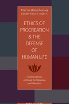 cover of Ethics of Procreation and the Defense of Human Life: Contraception, Artficial Fertilization, and Abortion