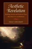 cover of Aesthetic Revelation: Reading Ancient and Medieval Texts after Hans Urs von Balthasar