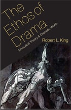 cover of The Ethos of Drama: Rhetorical Theory and Dramatic Worth