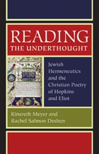 cover of Reading the Underthought: Jewish Hermeneutics and the Christian Poetry of Hopkins and Eliot