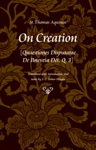 cover of On Creation [Quaestiones Disputatae de Potentia Dei, Q. 3]