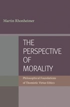 cover of The Perspective of Morality: Philosophical Foundations of Thomistic Virtue Ethics