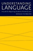 cover of Understanding Language: A Guide for Beginning Students of Greek and Latin