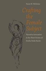 cover of Crafting the Female Subject: Narrative Innovation in the Short Fiction of Emilia Pardo Bazán
