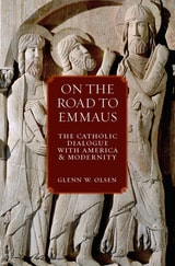 cover of On the Road to Emmaus: The Catholic Dialogue with America and Modernity