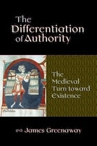 cover of The Differentiation of Authority: The Medieval Turn toward Existence