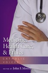 cover of Medicine, Health Care, & Ethics: Catholic Voices