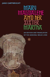 cover of Mary Magdalene and Her Sister Martha: An Edition and Translation of the Medieval Welsh Lives