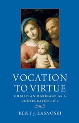 cover of Vocation to Virtue: Christian Marriage as a Consecrated Life