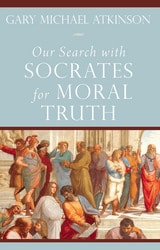 cover of Our Search with Socrates for Moral Truth