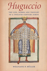 cover of Huguccio: The Life, Works, and Thought of a Twelfth-Century Jurist