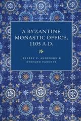 cover of A Byzantine Monastic Office, A.D. 1105