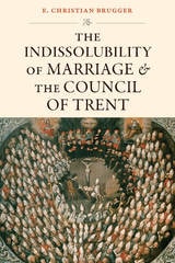 cover of The Indissolubility of Marriage and the Council of Trent