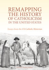 cover of Remapping the History of Catholicism in the United States