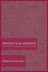 cover of Presence and Absence: A Philosophical Investigation of Language and Being