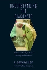 cover of Understanding the Diaconate: Historical, Theological, and Sociological Foundations