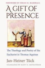 cover of A Gift of Presence: The Theology and Poetry of the Eucharist in Thomas Aquinas