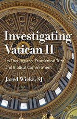 cover of Investigating Vatican II: Its Theologians, Ecumenical Turn, and Biblical Commitment