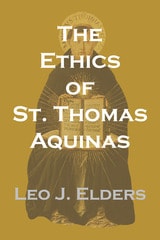 cover of The Ethics of St. Thomas Aquinas: Happiness, Natural Law, and the Virtues