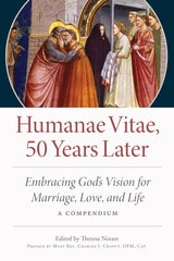 cover of Humanae Vitae, 50 Years Later: Embracing God's Vision for Marriage, Love, and Life; A Compendium