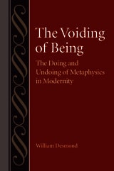 cover of The Voiding of Being: The Doing and Undoing of Metaphysics in Modernity