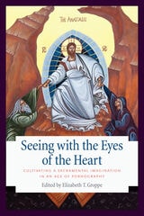 cover of Seeing with the Eyes of the Heart: Cultivating a Sacramental Imagination in an Age of Pornography