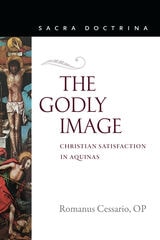 cover of The Godly Image: Christian Satisfaction in Aquinas