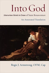 cover of Into God: An Annotated Translation of Saint Bonaventure's Itinerarium Mentis in Deum