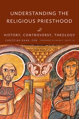cover of Understanding the Religious Priesthood: History, Controversy, Theology