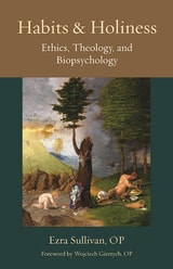 cover of Habits and Holiness: Ethics, Theology, and Biopsychology